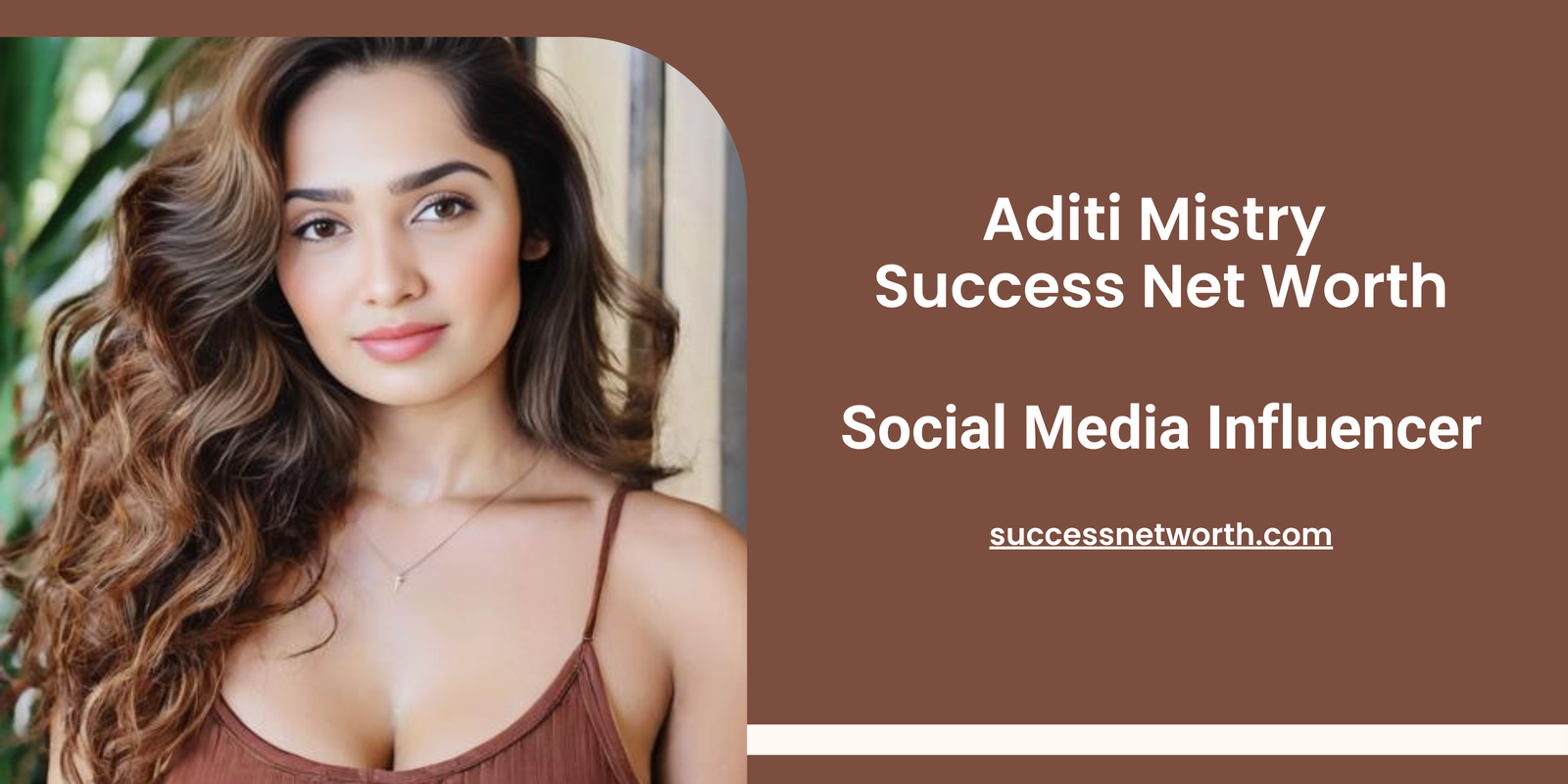 Aditi Mistry Success